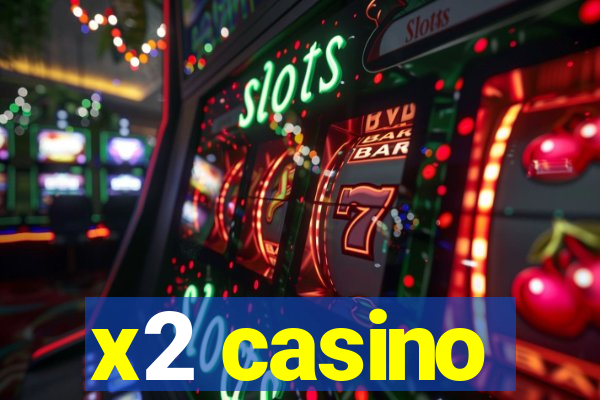 x2 casino