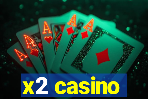 x2 casino