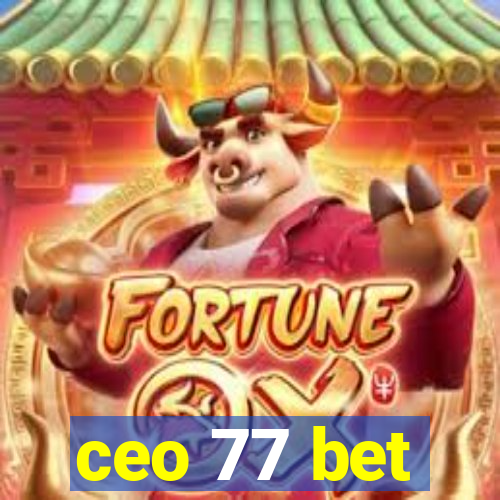 ceo 77 bet