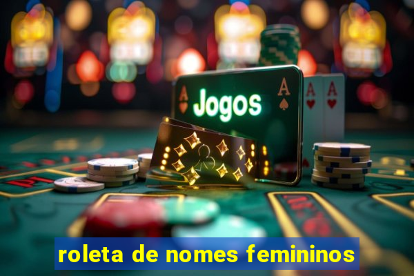 roleta de nomes femininos