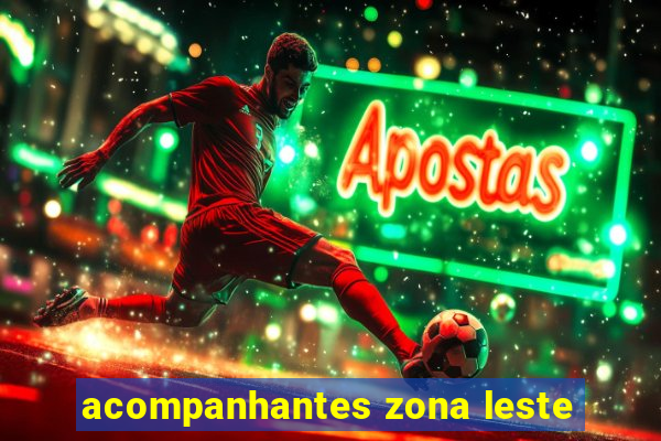 acompanhantes zona leste