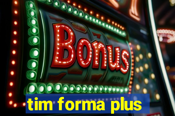 tim forma plus