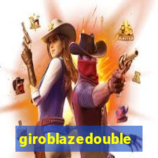 giroblazedouble