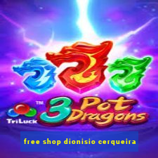 free shop dionisio cerqueira