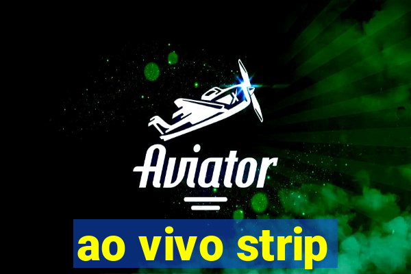 ao vivo strip