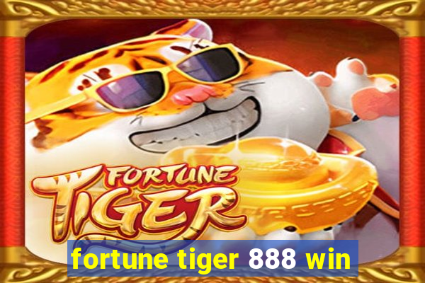 fortune tiger 888 win