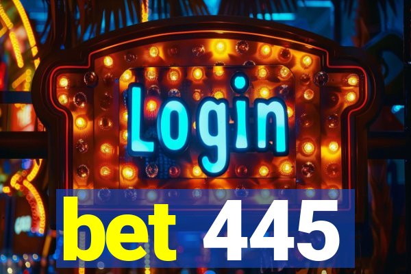 bet 445