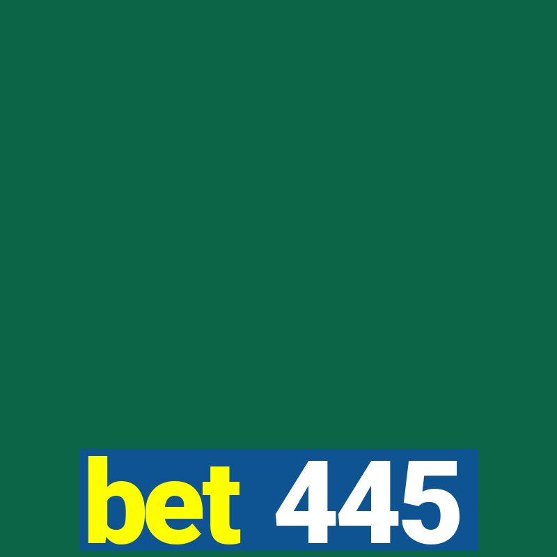 bet 445