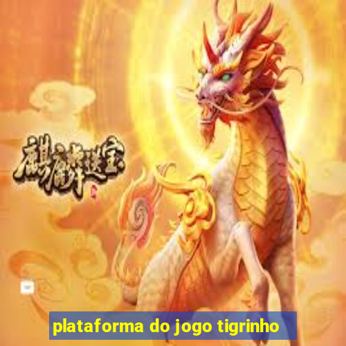 plataforma do jogo tigrinho