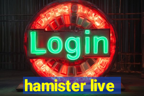 hamister live