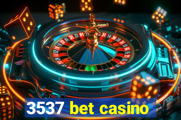 3537 bet casino