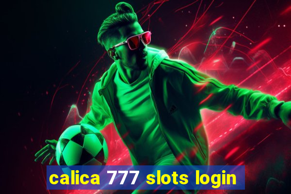 calica 777 slots login