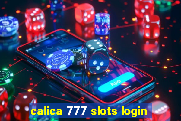 calica 777 slots login