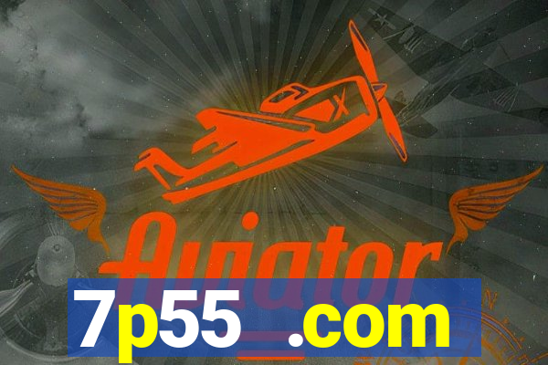 7p55 .com plataforma de jogos