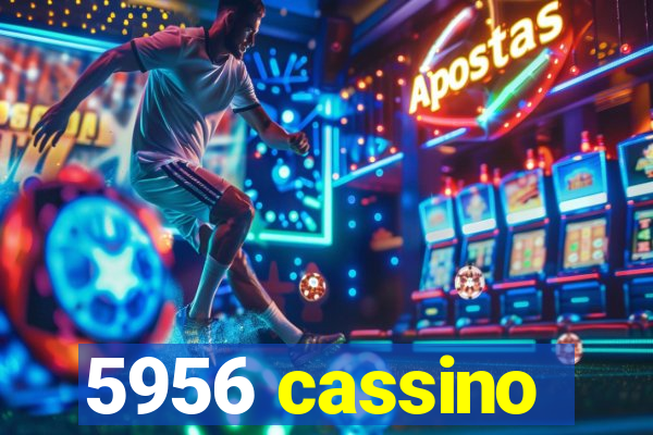 5956 cassino