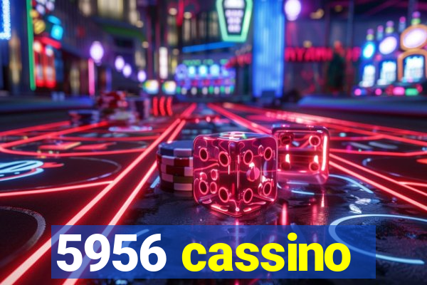 5956 cassino