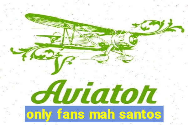 only fans mah santos