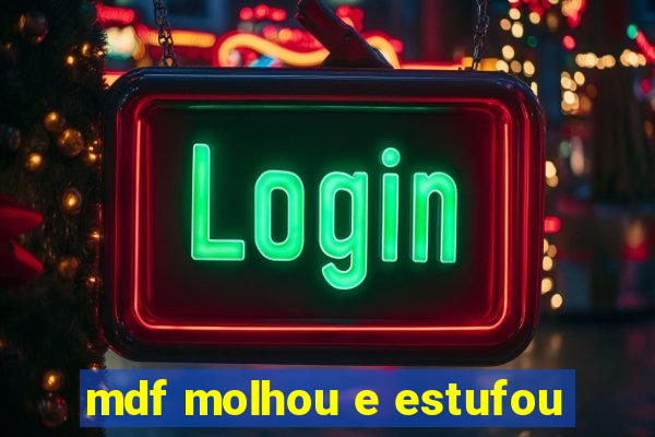 mdf molhou e estufou