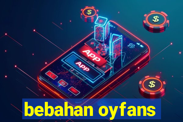 bebahan oyfans