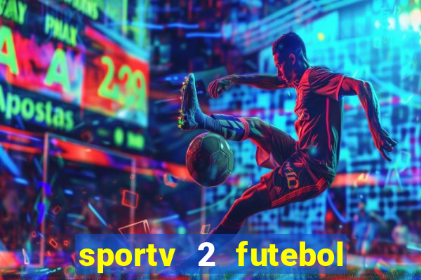 sportv 2 futebol play hd