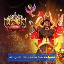 aluguel de carro barcelona