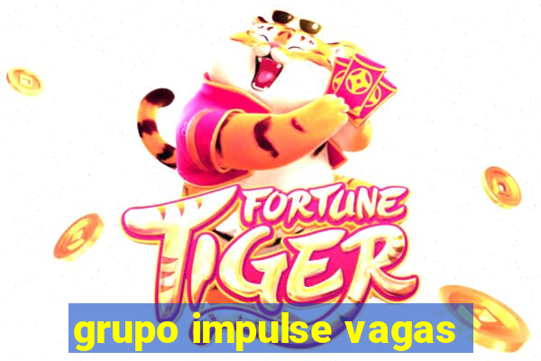 grupo impulse vagas