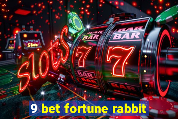 9 bet fortune rabbit