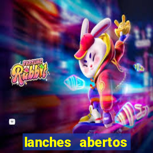 lanches abertos agora perto de mim