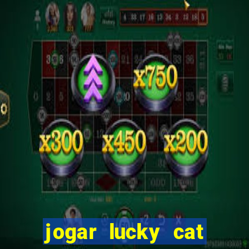 jogar lucky cat modo demo