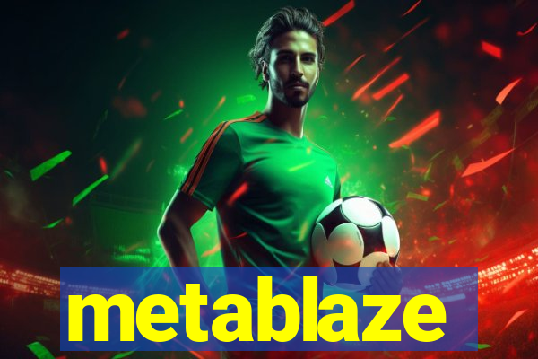 metablaze