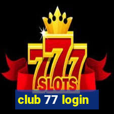 club 77 login