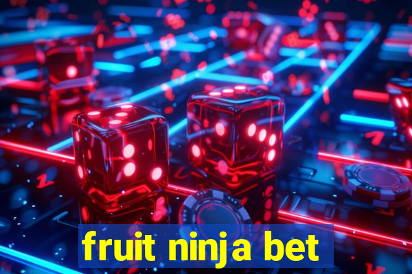 fruit ninja bet