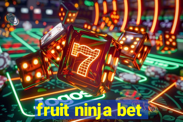 fruit ninja bet