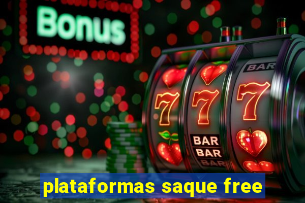 plataformas saque free