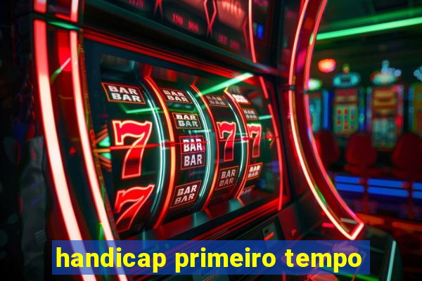 handicap primeiro tempo