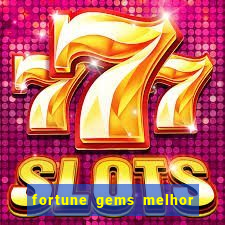 fortune gems melhor horario para jogar