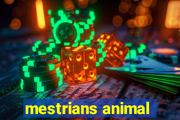 mestrians animal