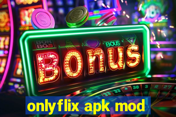 onlyflix apk mod