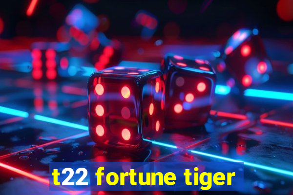 t22 fortune tiger