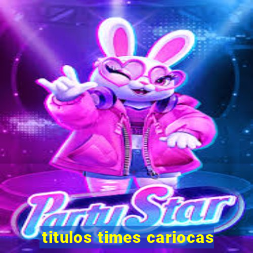 titulos times cariocas