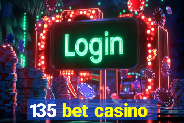 135 bet casino