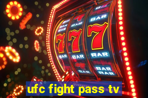 ufc fight pass tv