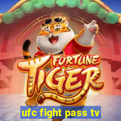 ufc fight pass tv