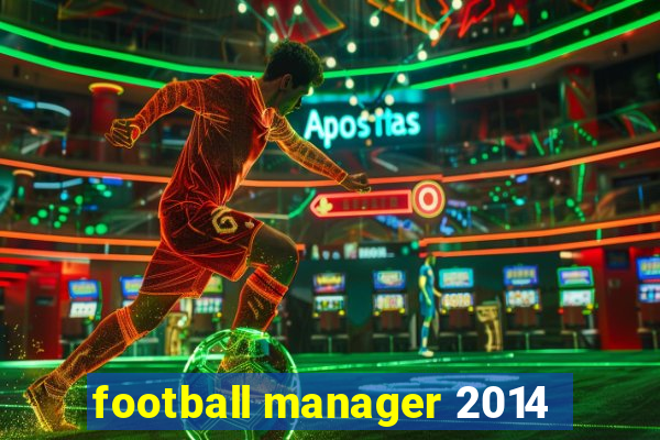 football manager 2014