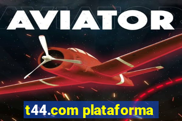 t44.com plataforma