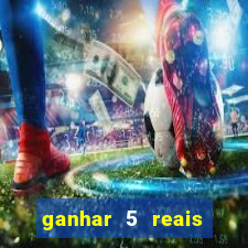 ganhar 5 reais agora pix