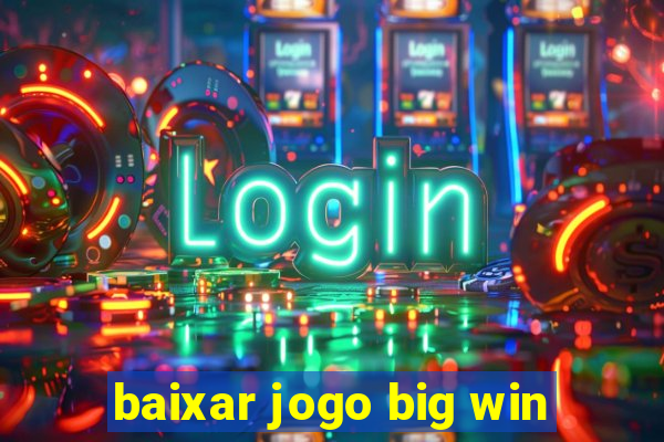 baixar jogo big win