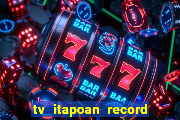 tv itapoan record bahia ao vivo