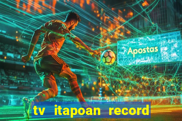 tv itapoan record bahia ao vivo