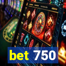 bet 750